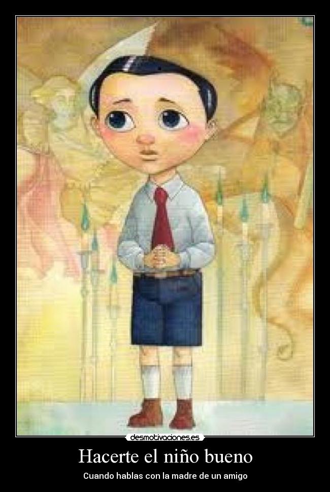 Hacerte el niño bueno - 