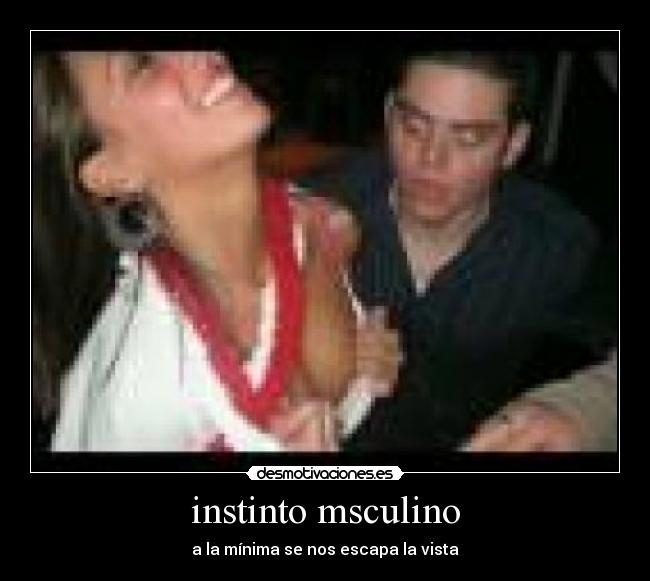instinto msculino - 