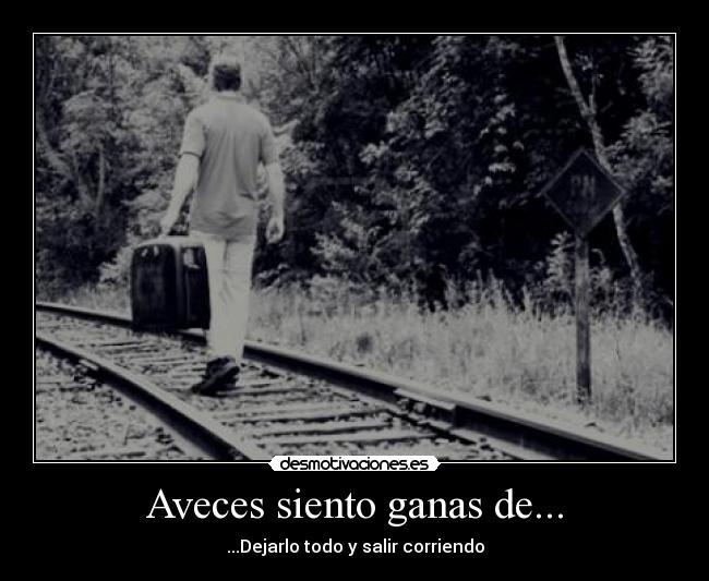 Aveces siento ganas de... -