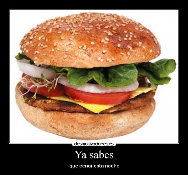 Ya sabes - que cenar esta noche