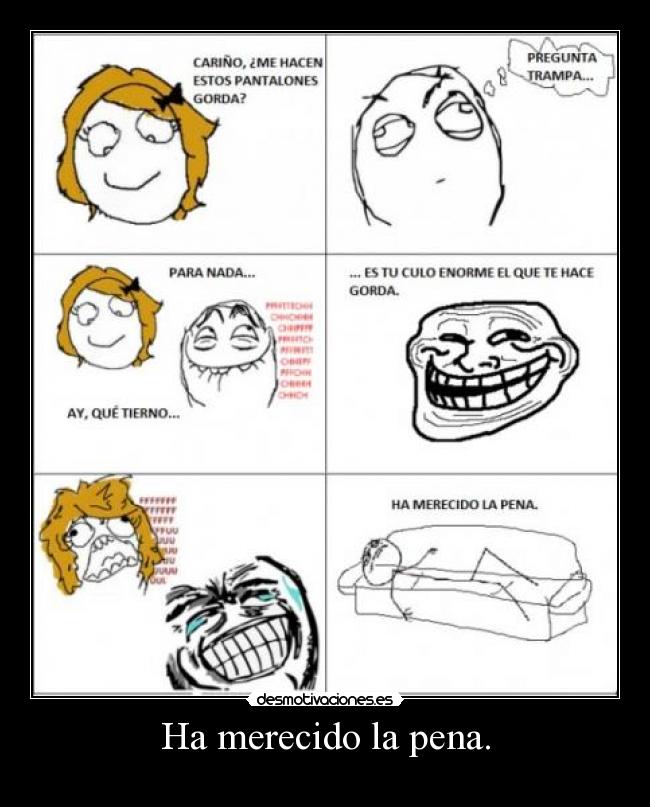 Ha merecido la pena. - 