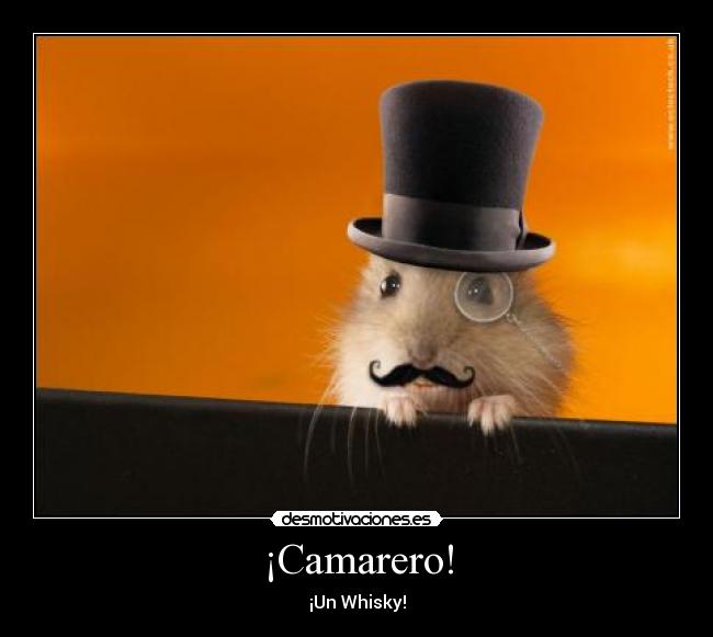 ¡Camarero! - ¡Un Whisky!