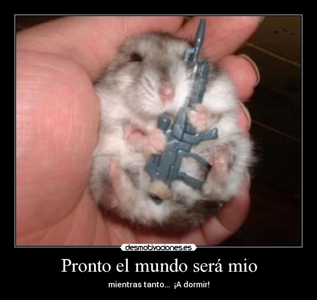 Pronto el mundo será mio -