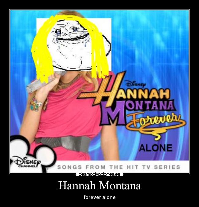 Hannah Montana - forever alone