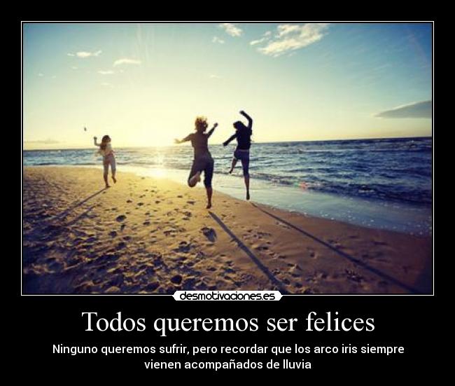 Todos queremos ser felices -