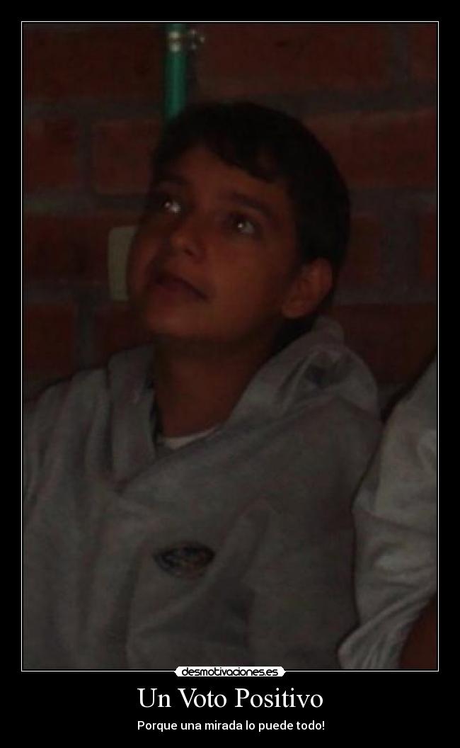Un Voto Positivo - Porque una mirada lo puede todo!