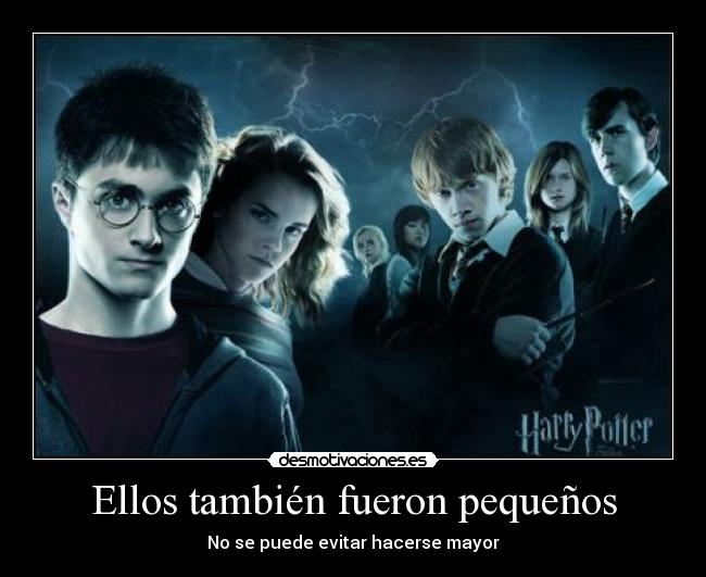 Ellos también fueron pequeños - No se puede evitar hacerse mayor