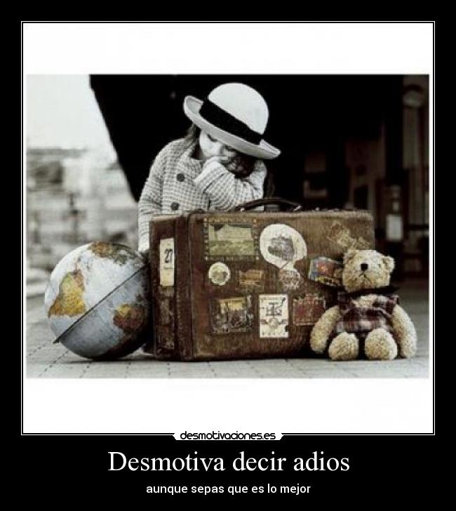 Desmotiva decir adios - 