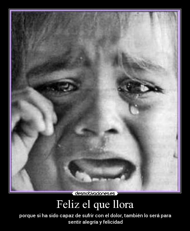 Feliz el que llora -