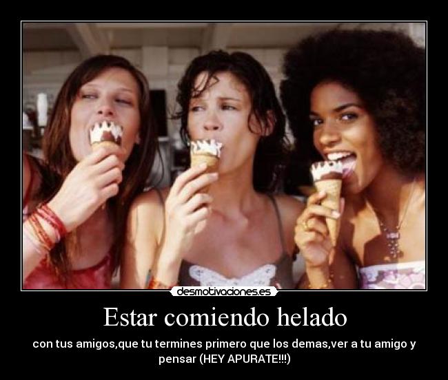 Estar comiendo helado - 