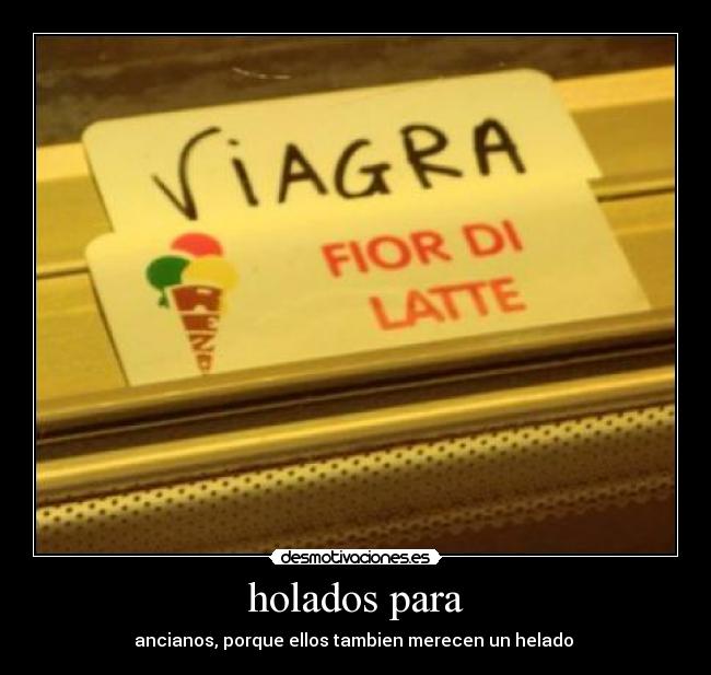 holados para - ancianos, porque ellos tambien merecen un helado 