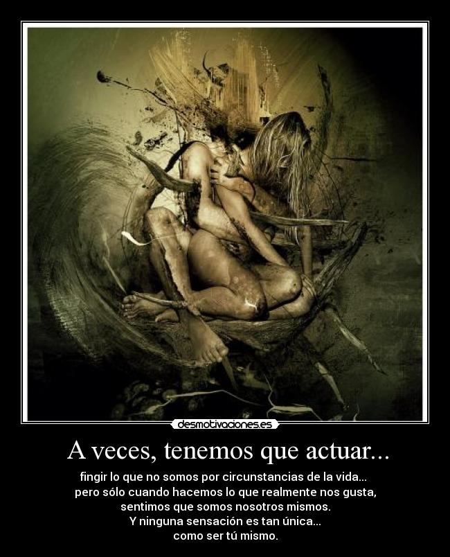 A veces, tenemos que actuar... -