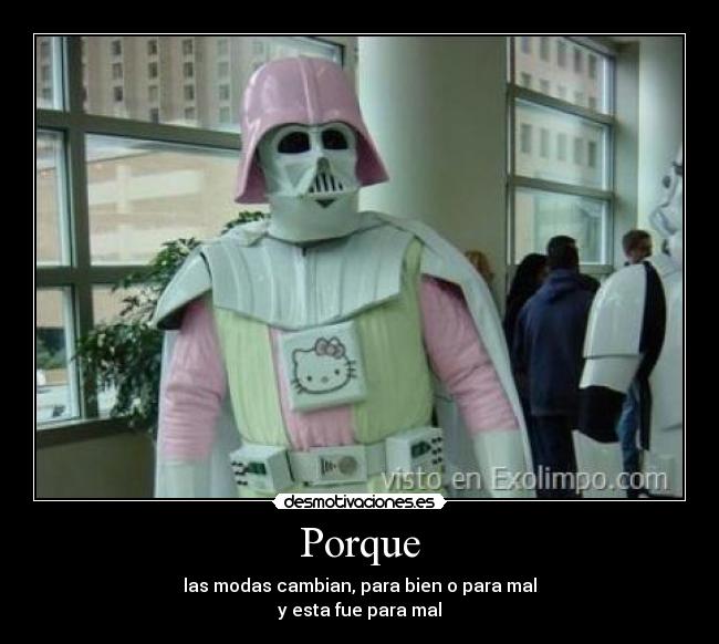 Porque - las modas cambian, para bien o para mal
y esta fue para mal
