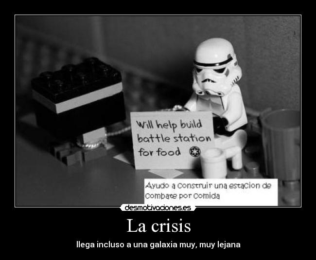 La crisis - llega incluso a una galaxia muy, muy lejana
