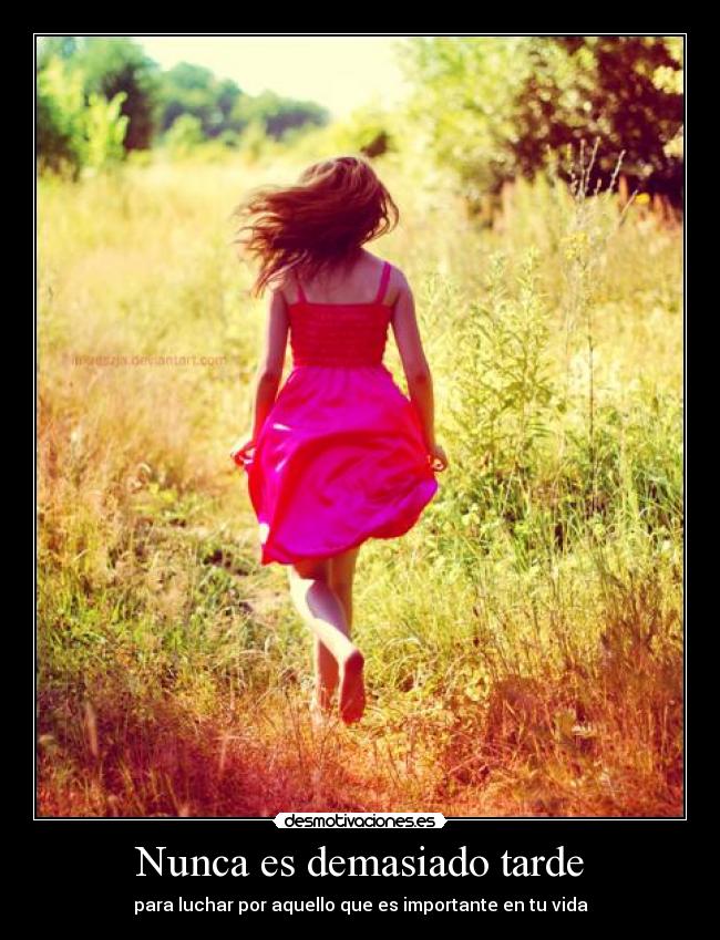 Nunca es demasiado tarde -