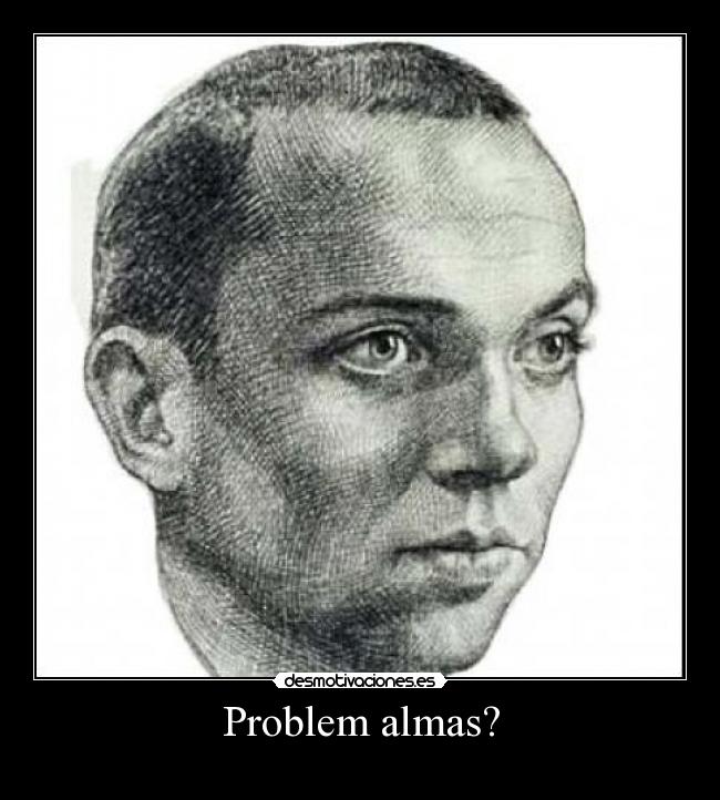 Problem almas? -