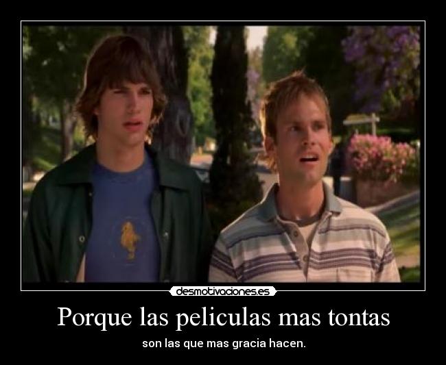 Porque las peliculas mas tontas - 