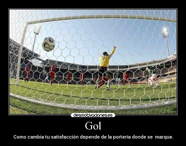 Gol - Como cambia tu satisfacción depende de la portería donde se marque.