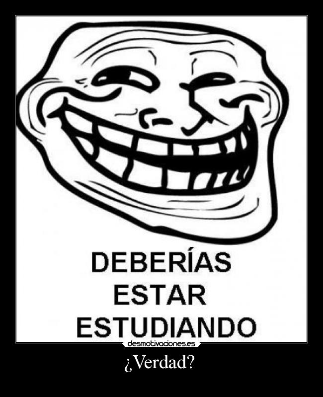 ¿Verdad? -