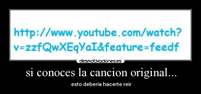 si conoces la cancion original... -  esto debería hacerte reir