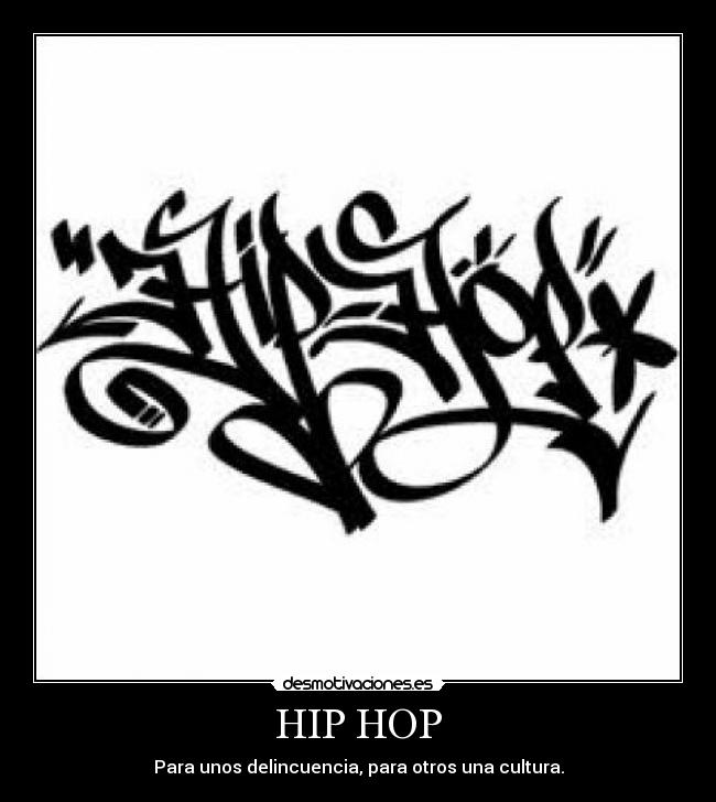 HIP HOP - Para unos delincuencia, para otros una cultura.