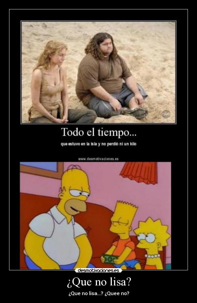 ¿Que no lisa? - ¿Que no lisa...? ¿Quee no?