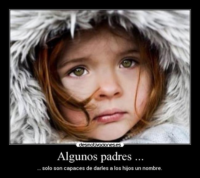 Algunos padres ... -