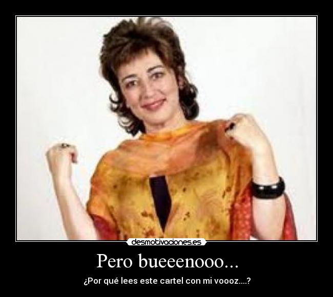 Pero bueeenooo... -