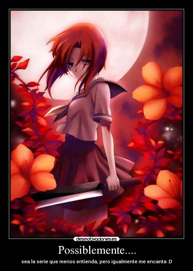 Possiblemente.... - sea la serie que menos entienda, pero igualmente me encanta :D