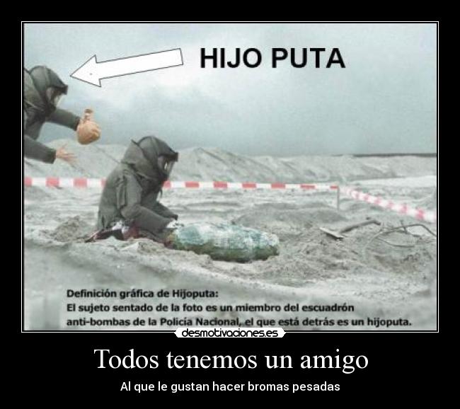 Todos tenemos un amigo - Al que le gustan hacer bromas pesadas