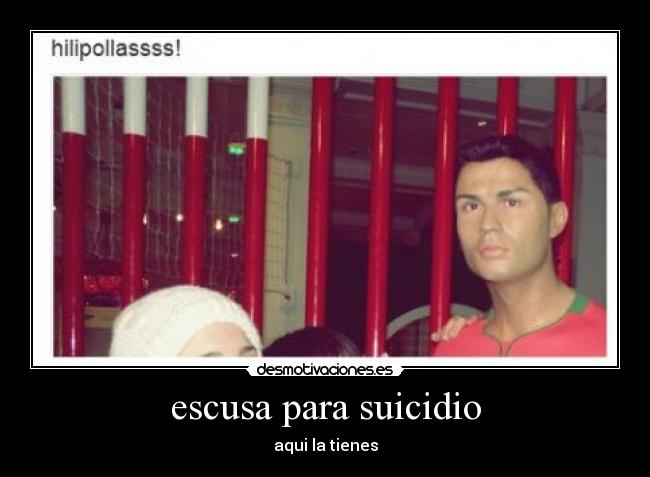 escusa para suicidio - aqui la tienes
