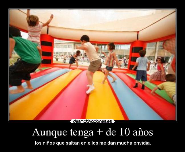 Aunque tenga + de 10 años - 