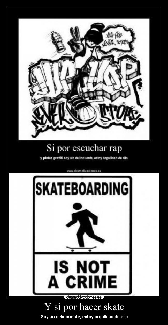 Y si por hacer skate - Soy un delincuente, estoy orgulloso de ello