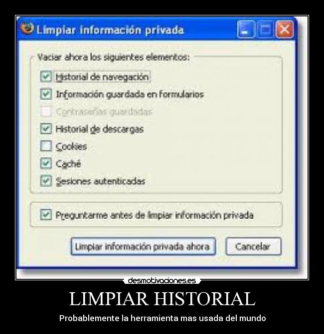 LIMPIAR HISTORIAL - Probablemente la herramienta mas usada del mundo