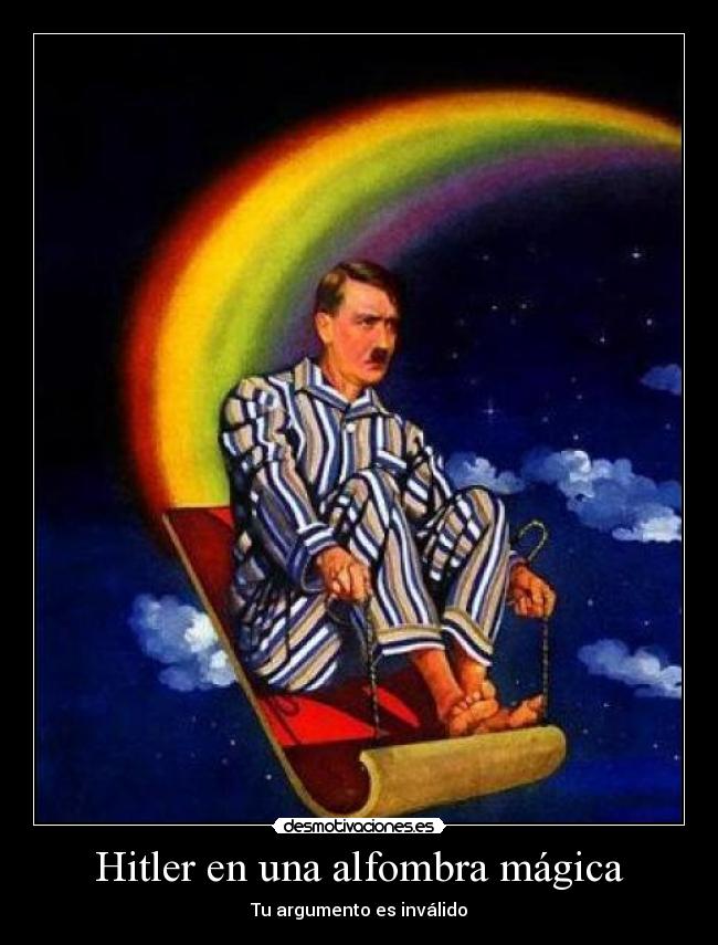 Hitler en una alfombra mágica - Tu argumento es inválido