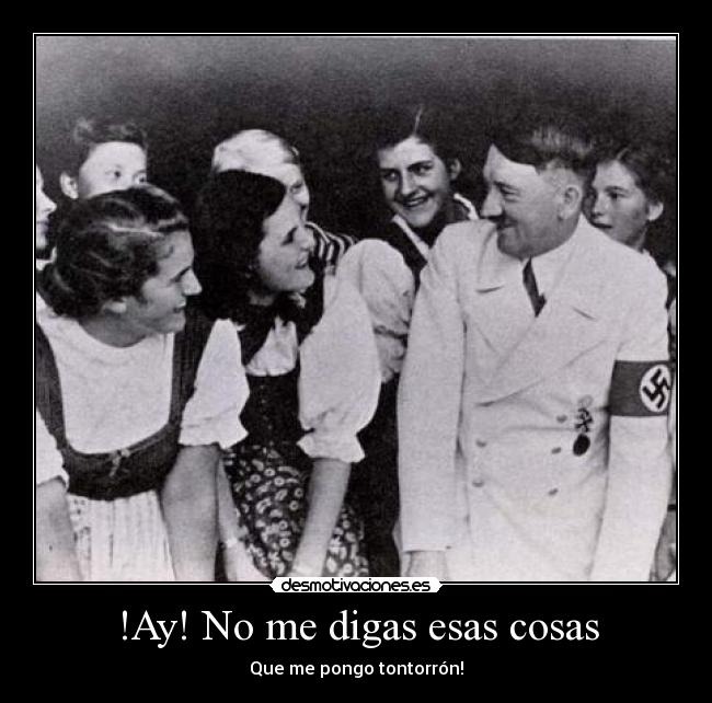 !Ay! No me digas esas cosas -