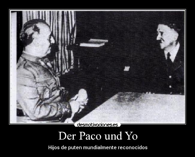 Der Paco und Yo - Hijos de puten mundialmente reconocidos