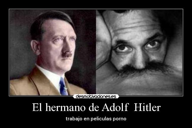 El hermano de Adolf Hitler - trabajo en peliculas porno