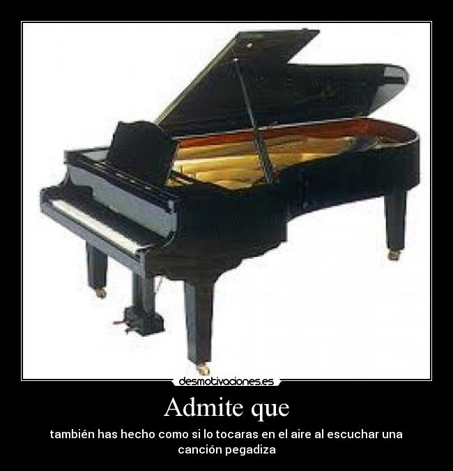 Admite que - también has hecho como si lo tocaras en el aire al escuchar una canción pegadiza