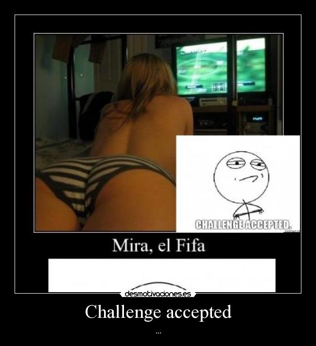 Challenge accepted - ...