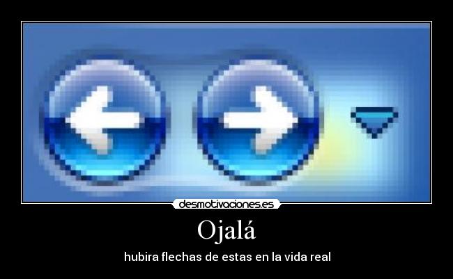 Ojalá - hubira flechas de estas en la vida real