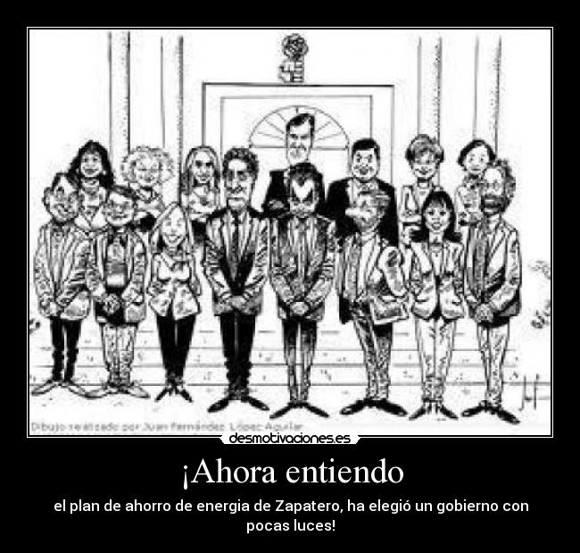 ¡Ahora entiendo - el plan de ahorro de energia de Zapatero, ha elegió un gobierno con pocas luces!