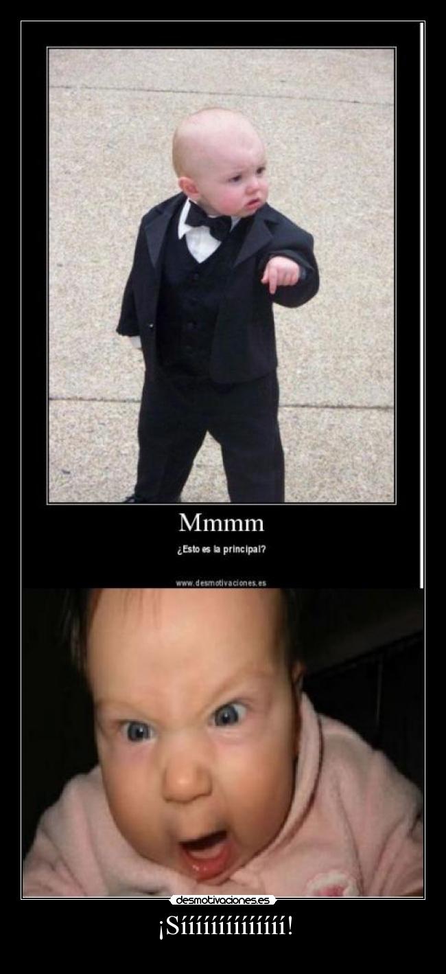 ¡Síííííííííííííí! -