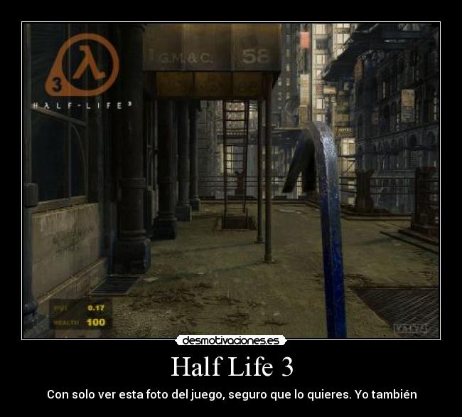 Half Life 3 - Con solo ver esta foto del juego, seguro que lo quieres. Yo también