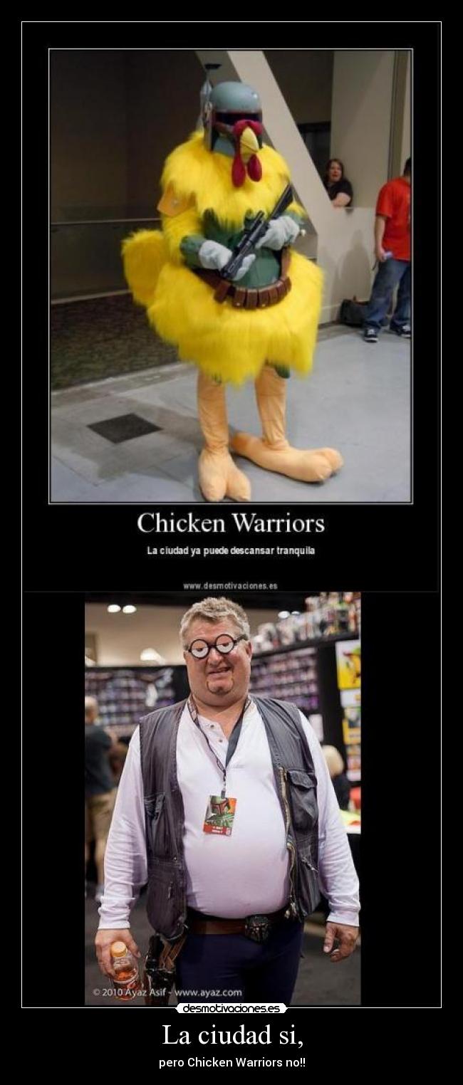 La ciudad si, - pero Chicken Warriors no!!