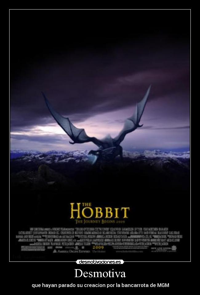 Desmotiva - que hayan parado su creacion por la bancarrota de MGM