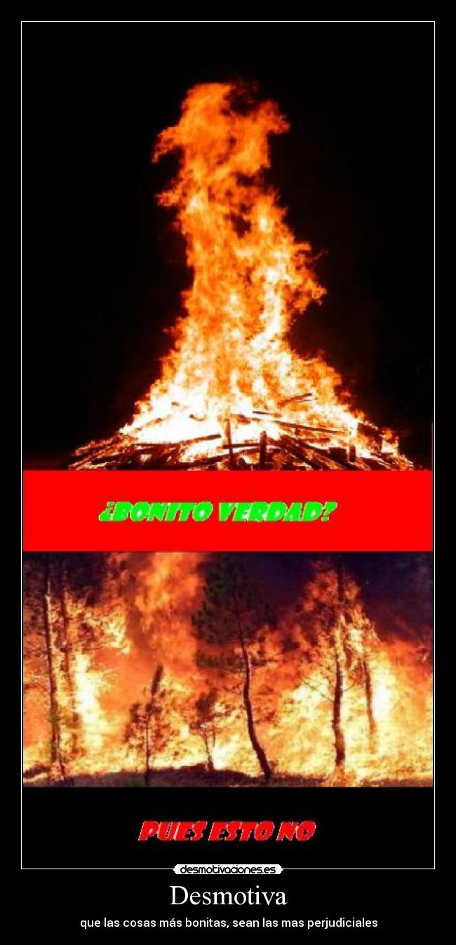 Desmotiva - que las cosas más bonitas, sean las mas perjudiciales