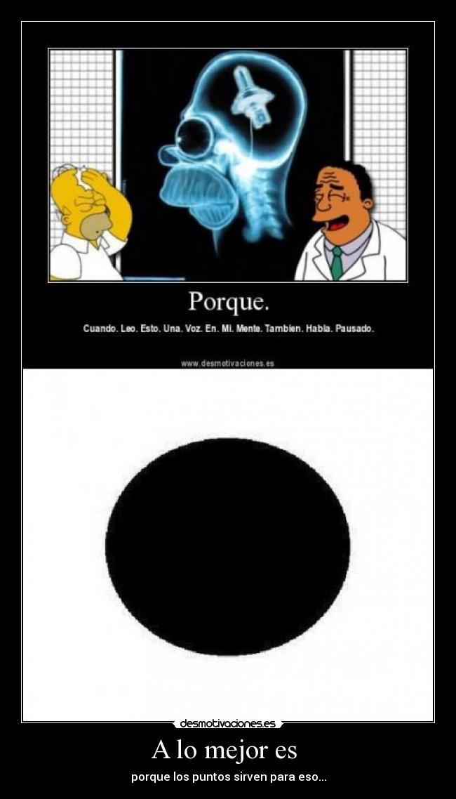 A lo mejor es  - porque los puntos sirven para eso...