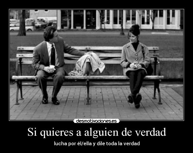 Si quieres a alguien de verdad -