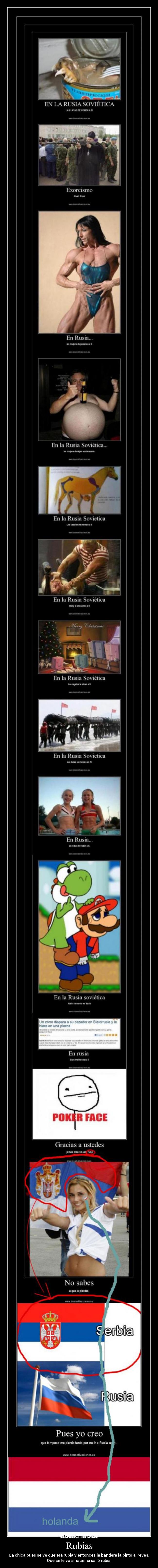 Rubias - La chica pues se ve que era rubia y entonces la bandera la pinto al revés.
Que se le va a hacer si salió rubia.